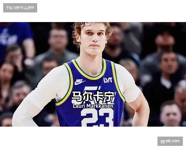 马尔卡宁此役状态火热，半场射落19分，助力爵士保持竞争力